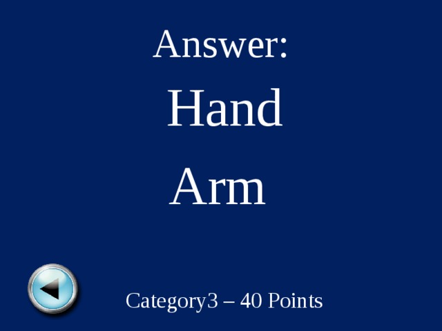 Answer: Hand Arm Category3 – 40 Points 