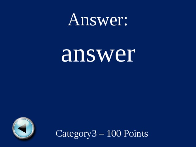 Answer: answer Category3 – 100 Points 
