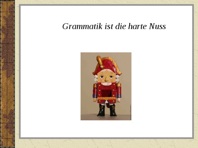  Grammatik ist die harte Nuss 