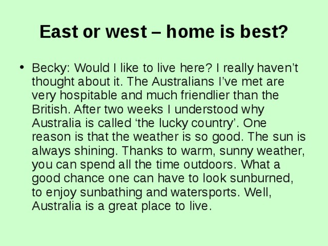 East or west is best