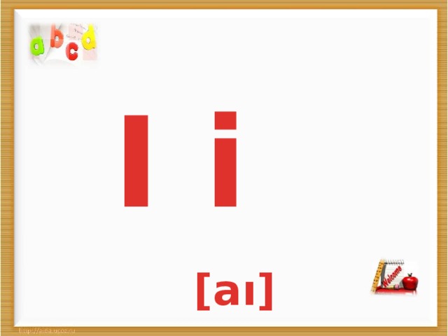 I i  [aı]  
