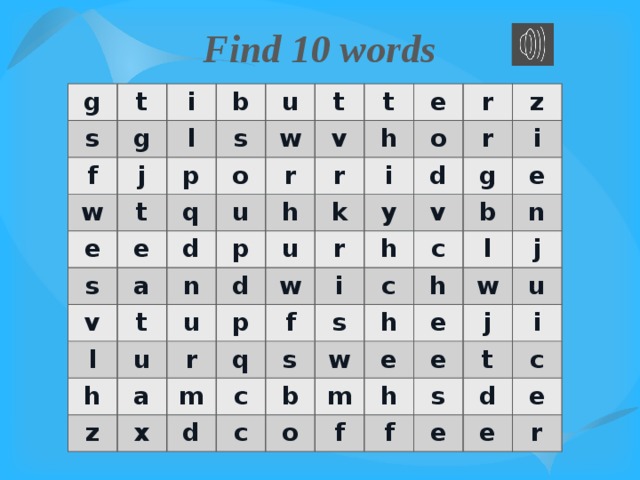 Find 10 words g t s i f g l b w j t p e s u e w q t s o u t a d r v v r n e t l h h p u u u d h i o r k a r r z p w z d r y x m i q v i f h g c s b c d s c e n l c h w b h o m j e e w j f e h u s f i t e c d e e r 