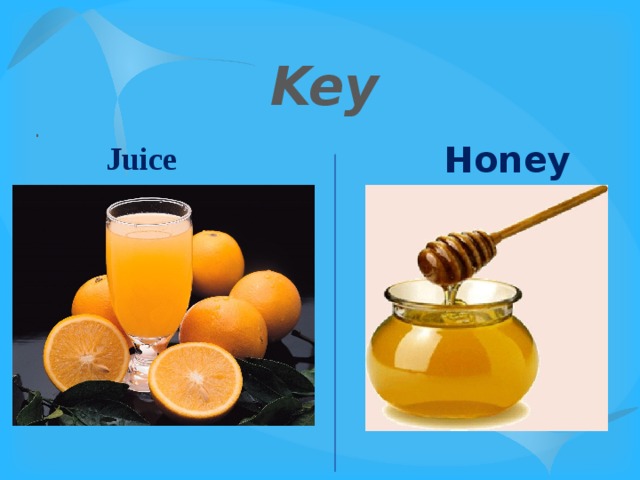 Key . Honey Juice 