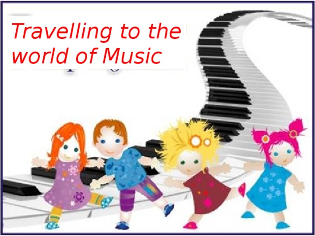 Travelling to the world of Music 