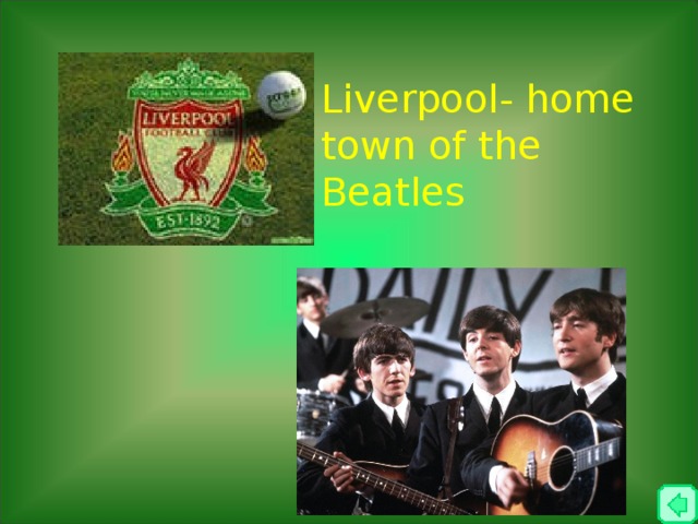 Liverpool- home town of the Beatles 