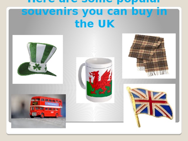 Here are some popular souvenirs you can buy in the UK 