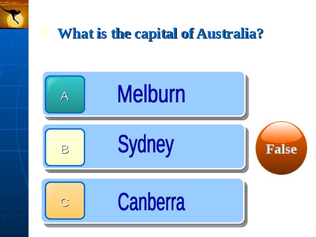 What is the capital of Australia?  A False B C 