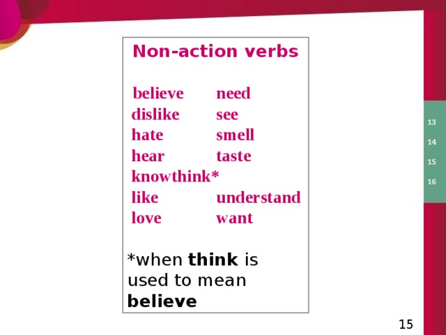 Believe verb. Action and non-Action verbs. Action non Action verbs правило. Non Active verbs в present Continuous. Non-Action verbs таблица.