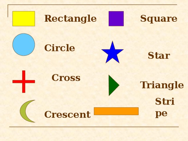 Square  Rectangle  Circle  Star  Cross  Triangle  Stripe  Crescent  