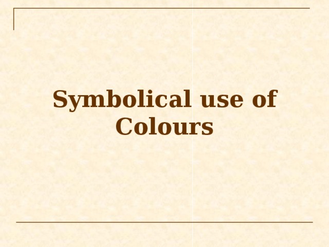 Symbolical use of Colours 