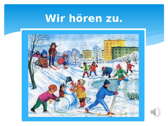Wir h ören zu. 
