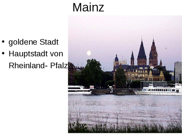 Mainz goldene Stadt Hauptstadt von  Rheinland- Pfalz 