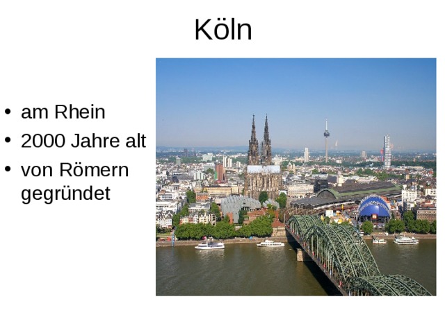Köln am Rhein 2000 Jahre alt von Römern gegründet 