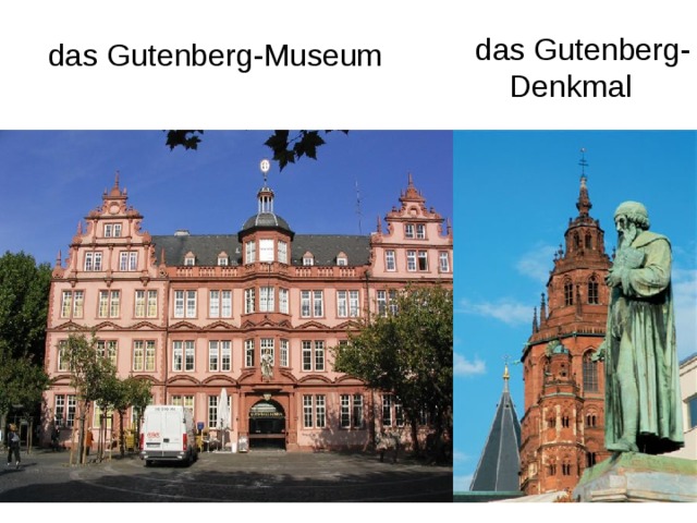 das Gutenberg-  Denkmal das Gutenberg-Museum 