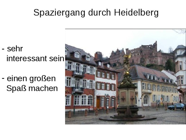 Spaziergang durch Heidelberg - sehr  interessant sein  einen großen  Spaß machen 