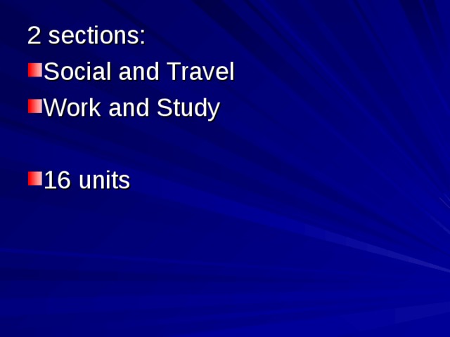2 sections: Social and Travel Work and Study 16 units  