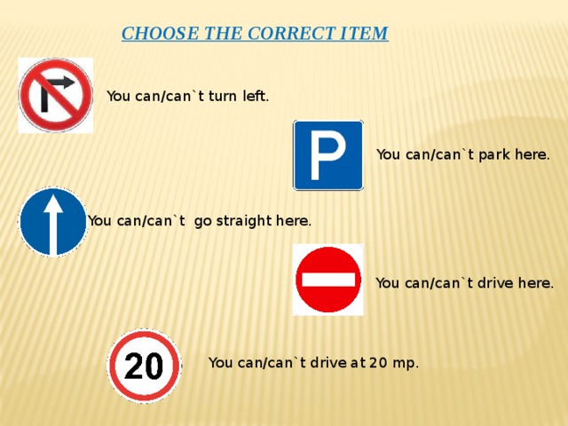 Could turn. You can can't Park here. Английские дорожные знаки you can go straight. . You can/ can`t turn left here. You can't turn left знак.