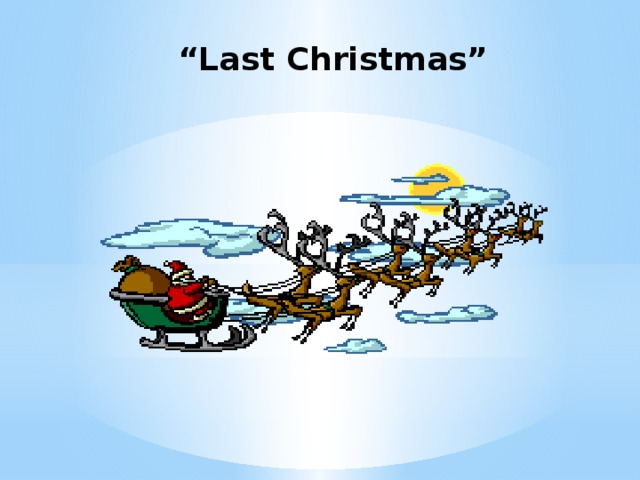 “ Last Christmas”