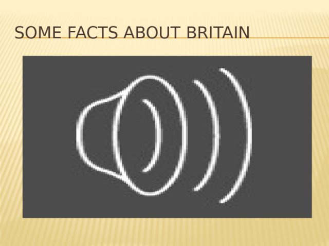 Some facts about Britain 