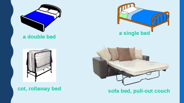 a single bed a double bed cot, rollaway bed sofa bed, pull-out couch 