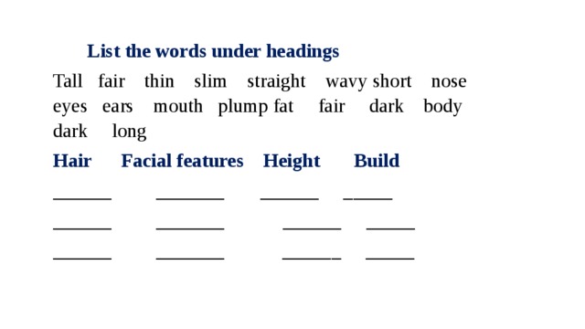 Group the words. List the Words under the headings. Таблица facial features height hair build. Задания Tall Fair hair short. Under head.