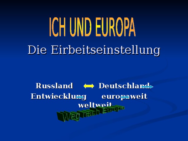 Die Eirbeitseinstellung   Russland Deutschland Entwiecklung europaweit weltweit