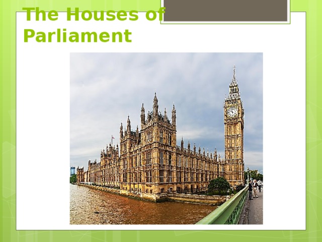 Houses of parliament перевод. The Houses of Parliament London презентация. Houses of Parliament для презентации. The Houses of Parliament 7 класс. The Houses of Parliament или Houses of Parliament.