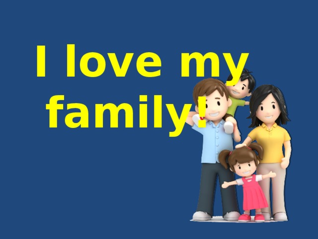 I love my family! 