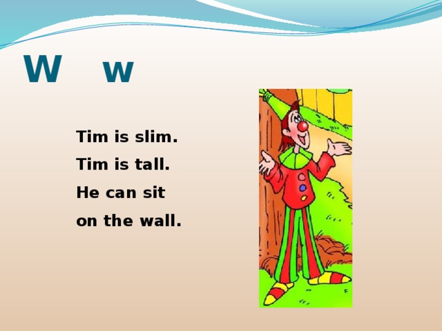 Wall перевод. Tim is Slim. ABC стихотворение. Tim is Slim. Tim is Tall. He can sit on the Wall.. Стих ABC на английском для детей.