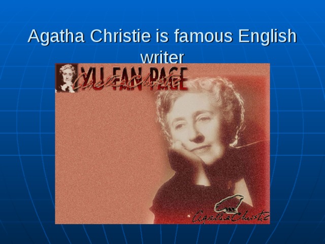 Agatha Christie is famous English writer 