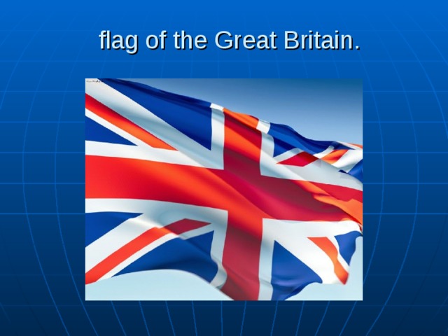  flag of the Great Britain . 