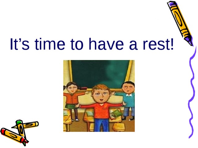 It’s time to have a rest! 
