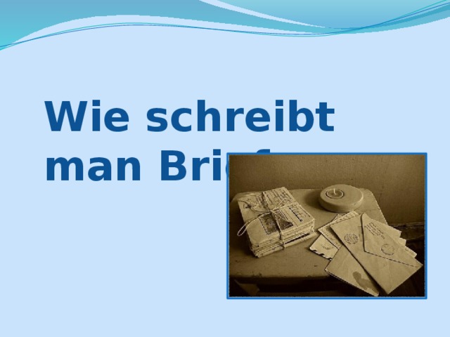 Wie schreibt man Briefe 