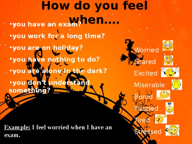 I feel when i it s. How do you feel when you have an Exam. How do you feel when you. I feel when. How do you feel when you are on Holiday.