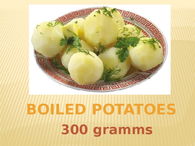 Boiled potatoes 300 gramms