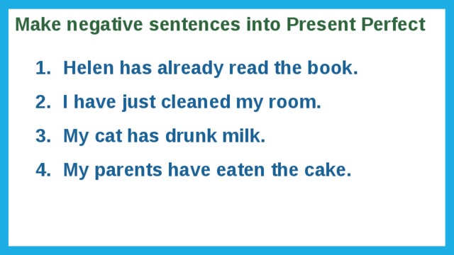 Make this sentence negative. Present perfect sentences. Present perfect negative sentences. Sentences in present perfect. Present perfect Tense sentences.