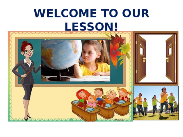 WELCOME TO OUR LESSON! 