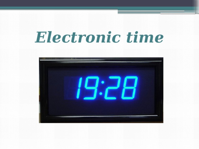 Electronic time 