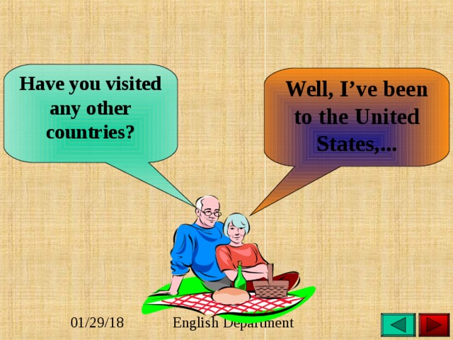 Have you visited any other countries? Well, I’ve been to the United States,... 