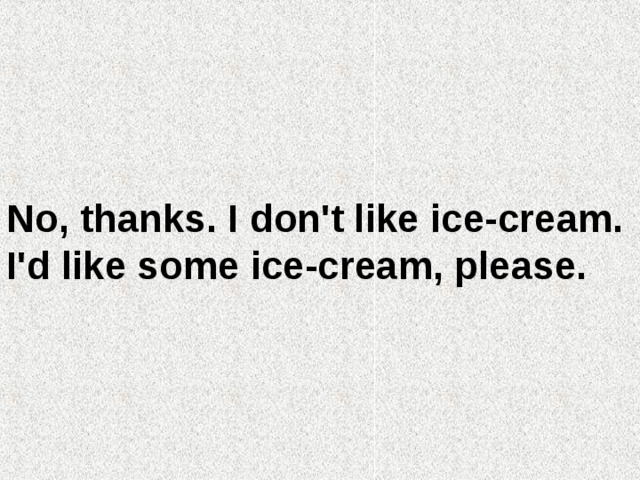 Cream like. I'D like some Ice Cream. I dont like Ice Cream. Would you like some Ice Cream. Would you like some Ice Cream перевод.