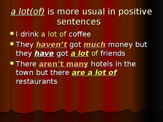 a lot(of) is more usual in positive sentences a lot of haven’t  much  have a lot of aren’t many are a lot of 
