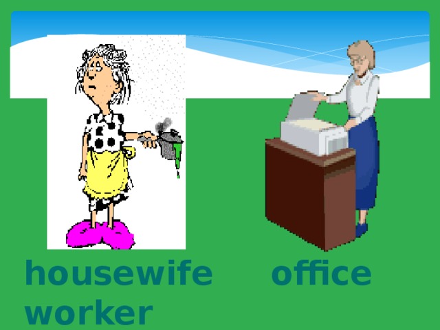 housewife office worker   