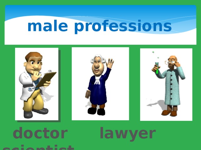  male professions  doctor lawyer scientist 