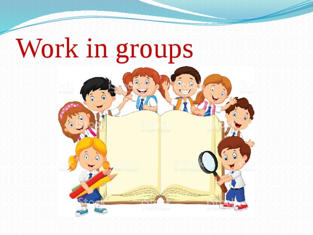 Work in groups 
