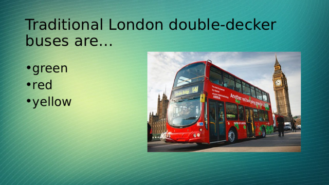 Traditional London double-decker buses are… green red yellow 