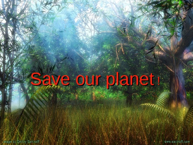 Environmental protection. What should people do to survive? The time has come to save our planet, to protect people, animals and plants from dying. First of all countries should have strong laws to control pollution, to protect animals and plants. Governments should also find ways to recycle things. They should build recycling factories. 