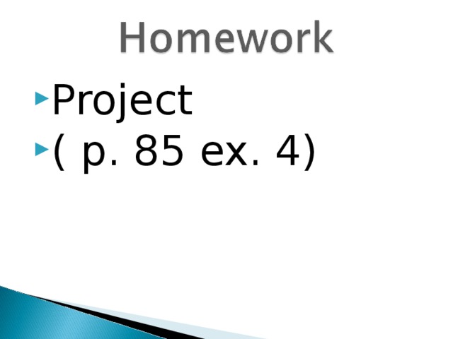 Project ( p. 85 ex. 4) 