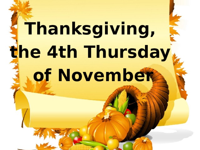 November day. Thanksgiving (4th Thursday of November). November Thanksgiving Day. Thanksgiving Day 4 November. Thanksgiving 4th Thursday of November ) на русском.