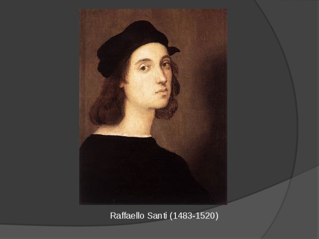 Raffaello Santi (1483-1520) 