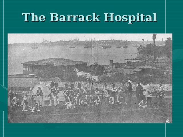 T he Barrack Hospital